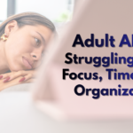 Adult woman struggling with focus, time management, and organization, representing common adult ADHD symptoms